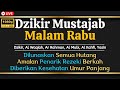 Dzikir Malam Rabu Berkah !! Zikir Pembuka Pintu Rezeki Kesehatan Lunas Hutang Zikir Malam Mustajab