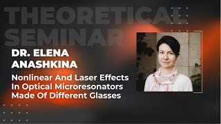 Nonlinear and laser effects in optical microresonators made of different glasses Dr. Elena Anashkina