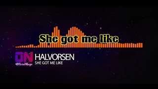 Halvorsen - She Got Me Like [Lyrics] [HQ]