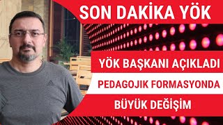 SON DAKİKA YÖK AÇIKLAMASI! PEDAGOJIK FORMASYONDA BÜYÜK DEĞİŞİM BAŞLIYOR