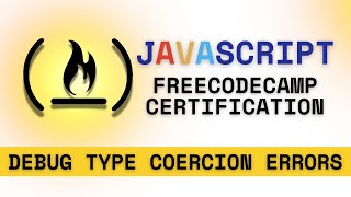 JavaScript: Debug Type Coercion Errors FreeCodeCamp