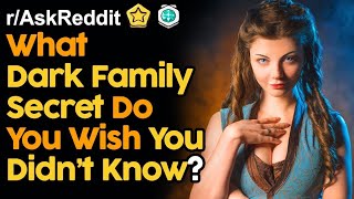 What Dark Family Secret Do You Wish You Didn't Know |AskReddit | Reddit_Stories | People of reddit |