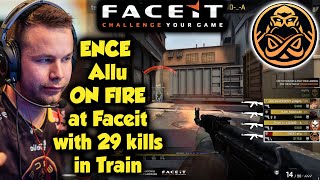 ENCE Allu ON FIRE at Faceit with 29 kills in Train