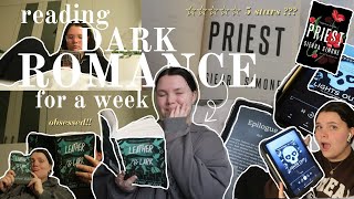 reading DARK ROMANCE for a week || morally grey, multiple deleter, obsession \u0026 more