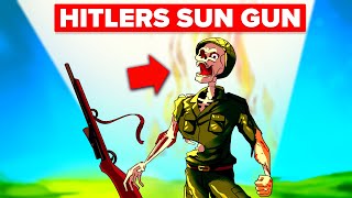 The Sun Gun - WWII Nazi Secret Weapon