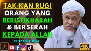 Ustaz Sidek Noor - TAK KAN RUGI ORANG YANG BERISTIKHARAH & BERSERAH KEPADA ALLAH