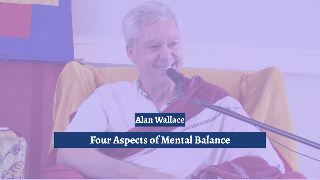 B. Alan Wallace – Four Aspects Of Mental Balance - YouTube