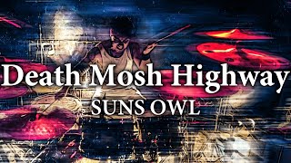 SUNS OWL - Death Mosh Highway 【Playthrough】 本人が叩いてみた