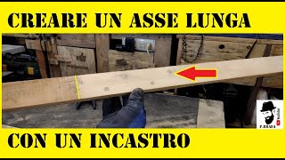 Come ottenere un asse lunga con un semplice incastro