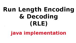 Run Length Encoding/Decoding 2/2: Java Implementation