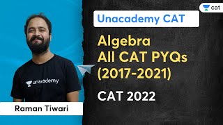 Algebra | All CAT PYQs (2017-2021) | CAT 2022 | Raman Tiwari