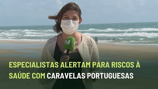 ESPECIALISTAS ALERTAM PARA RISCOS À SAÚDE COM CARAVELAS PORTUGUESAS