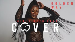 Summer Walker - Girls Need Love (Golden Way Cover)