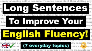 175 Long Sentences To Improve Your English Fluency! - (7 Everyday Topics)