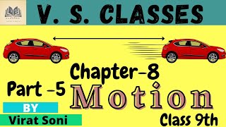 Class 9th chapter 8 (Part-5 physics) Science  ||Motion||   By V. S. Classes.