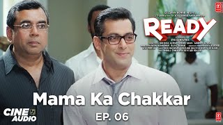 Cine Audio: Ready (Ep 06) Mama Ka Chakkar | Salman Khan, Asin | Anees Bazmee | Comedy Audio Movie