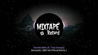 Korede Bello (ft. Tiwa Savage) - Romantic ( BRY'AN Official Remix )