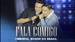 Cavaleiros do Forró, Bonde do Brasil - Fala Comigo (DVD Cavaleiros Inesquecível)