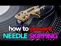 How to Prevent Skipping Needles