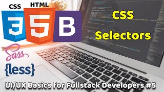 CSS Selectors | UI/UX Basics for Fullstack Developers #5 | Fullstack Basics