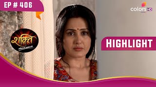 Preeto ने किया Soumya को अपनी बहू के रूप में स्वीकार | Shakti | शक्ति | Highlight | Ep. 406