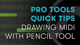 Pro Tools Quick Tips: Drawing MIDI with the Pencil Tool