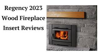 HvacRepairGuy 2023 Regency Brand Wood Fireplace Insert Reviews