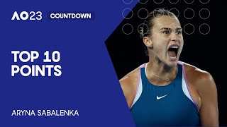 Aryna Sabalenka | Top 10 Points | Australian Open 2023