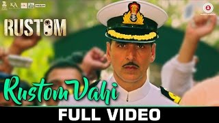 Rustom Vahi - Full Video | Rustom | Akshay Kumar, Ileana D'cruz & Esha Gupta | Sukriti K | Raghav S