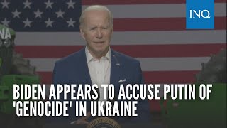 Biden appears to accuse Putin of 'genocide' in Ukraine