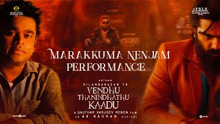 Marakkuma Nenjam  - Performance | VTK | Silambarasan TR | Gautham Vasudev Menon|@ARRahman| Vels