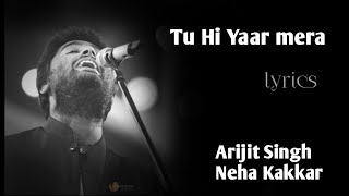 Tu Hi Yaar Mera(lyrics) Arijit Singh l Neha Kakkar l Kartik l Ananya l pati patni Aur woh
