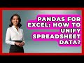 Pandas For Excel: How To Unify Spreadsheet Data? - Python Code School