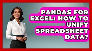 Pandas For Excel: How To Unify Spreadsheet Data? - Python Code School