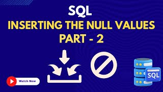 46. Inserting Null values