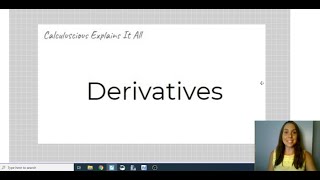 Calculuscious Explains It All: DERIVATIVES