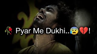 🥀 Pyar Me 😭 Dukhi..! 💔 breakup shayari 😥 Heart Broken Status | Sad Status | WhatsApp Status