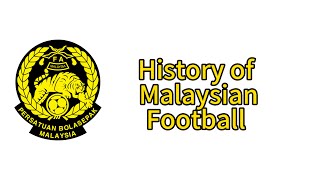 The History of Malaysian football in 2 minutes and 17 seconds