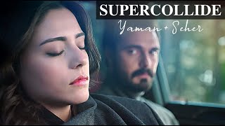 Seher + Yaman // Supercollide ❤︎ #Sehyam