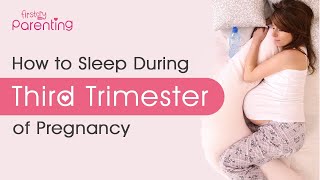 How to Sleep During Pregnancy in Third Trimester – Positions & Safety Tips