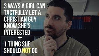 How to Let a Christian Guy Know You're Interested: 3 Tips for Christian Girls