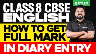 Class 8 CBSE English | How To Get Full Mark In Diary Entry !! | Xylem Class 8 CBSE