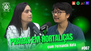 Ep. 007: Pragas em hortaliças, identificação e estratégias de manejo - com Fernando Hata