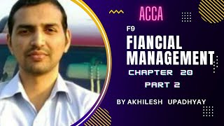 F9 , CHAPTER 20  , PART 2 , FM , FINANCIAL MANAGEMENT , ACCA , LECTURES , VIDEOS , TRICKS