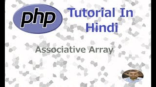 PHP Programming Tutorial - 15 - Associative Array & Foreach Loop | Hindi