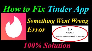 How to Fix Tinder Oops - Something Went Wrong Error in Android & Ios - Please Try Again Later