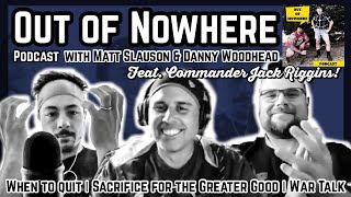 Out of Nowhere | When to Quit, Sacrifices, and War Talk | feat. SEAL Commander Jack Riggins