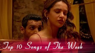 Top 10 Songs of The Week | New Bollywood Hindi Songs 2018 | Latest Hindi Songs 2018