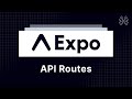 Expo Router - 15 - API Routes