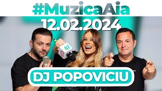 #MuzicaAia cu DJ Popoviciu | 12 FEBRUARIE 2024